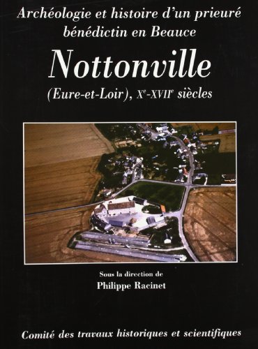 Archéologie et histoire d'un prieuré bénédictin en Beauce