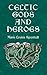 Celtic Gods and Heroes (Celtic, Irish)