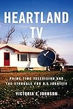 Heartland TV: Prime Time Television and the Struggle for U.S. Identity by Victoria E. Johnson