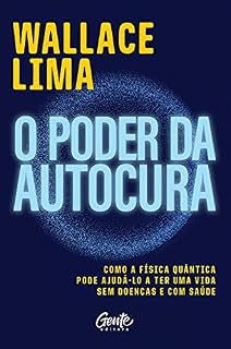 Livro O poder da autocura: Como a física quântica pode ajudá-lo a ter uma vida sem doenças e com saúde