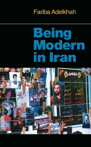 Being Modern in Iran (The CERI Series in Comparative...