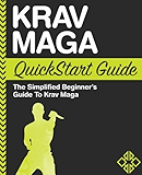 Krav Maga QuickStart Guide: The Simplified Beginner's Guide to Krav Maga
