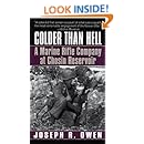 Colder Than Hell: A Marine Rifle Company at Chosin Reservoir