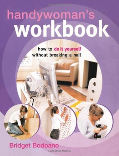 Download Handywoman's Workbook: How to Do it Yourself without Breaking a Nail PDF