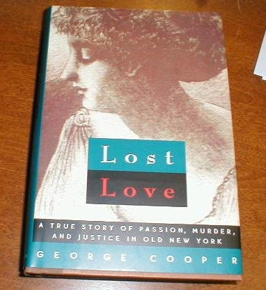 Lost Love: A True Story of Passion, Murder, and Justice in Old New York