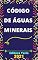 Livro Código de Águas Minerais – Decreto-Lei 7.841/45: Atualizado - 2021