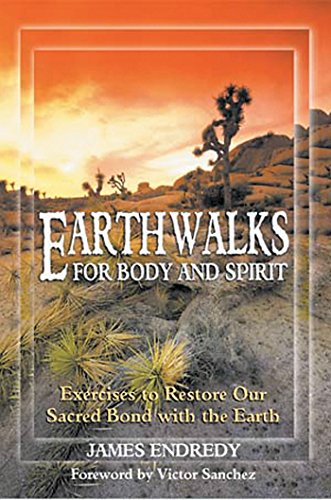 Earthwalks for Body and Spirit by James Endredy