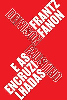Livro Frantz Fanon e as encruzilhadas: Teoria, política e subjetividade, um guia para compreender Fanon