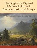 The Origins and Spread of Domestic Plants in Southwest Asia and Europe, , 1598749889
