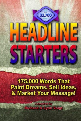 Headline Starters: 175,000 Words That Paint Dreams, Sell Ideas, And Market Your Message