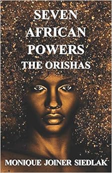 Seven African Powers: The Orishas (Mojo's African Magic) Seven African Powers: The Orishas (Mojo's African Magic)