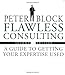 Flawless Consulting: A Guide to Getting Your Expertise Used