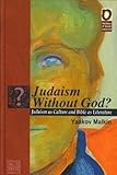 Judaism Without God?: Judaism as Culture and Bible as Literature