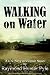 Walking on Water by Raymond Hunter Pyle