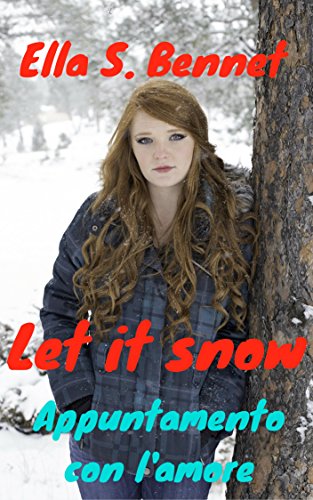 Let it snow - appuntamento con l'amore (Italian Edition)