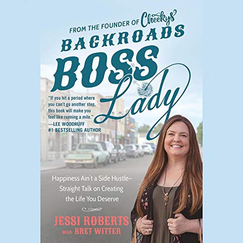 [Best] Backroads Boss Lady: Happiness Ain't a Side Hustle - Straight Talk on Creating the Life You Deserve [P.P.T]