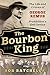 The Bourbon King: The Life and Crimes of George Remus, Prohibition's Evil Genius