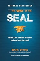 The Way of the SEAL: Think Like an Elite Warrior to Lead and Succeed