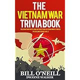 The Vietnam War Trivia Book: Fascinating Facts and Interesting Vietnam War Stories (Trivia War Books Book 2)