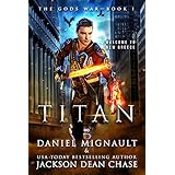 Titan: An Epic Novel of Urban Fantasy and Greek Mythology (The Gods War Book 1)