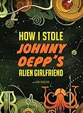 How I Stole Johnny Depp's Alien Girlfriend