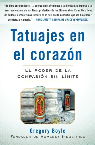 Tatuajes en el corazon: El poder de la compasiÃ³n sin lÃ­mite