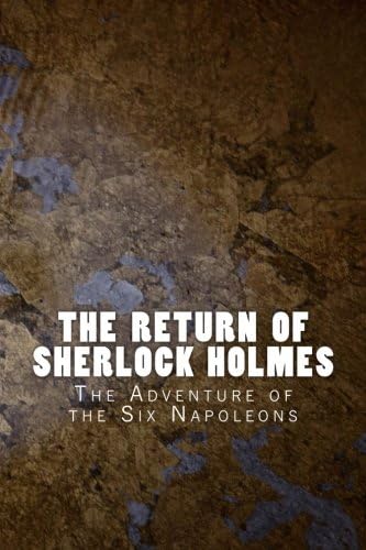 The Return of Sherlock Holmes: The Adventure of the Six Napoleons (Sherlock 1905) (Volume 8)
