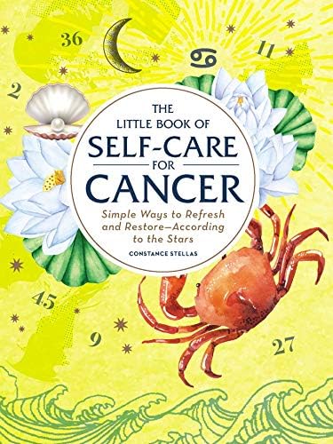 The Little Book of Self-Care for Cancer: Simple Ways to Refresh and Restore―According to the Stars (Astrology Self-Care)