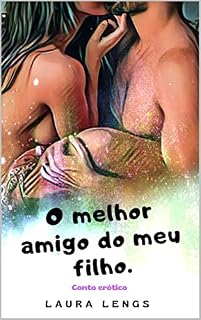 Livro O melhor amigo do meu filho: Conto erótico (Contos Eróticos)