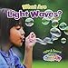 What Are Light Waves? (Light and Sound Waves Close-Up)