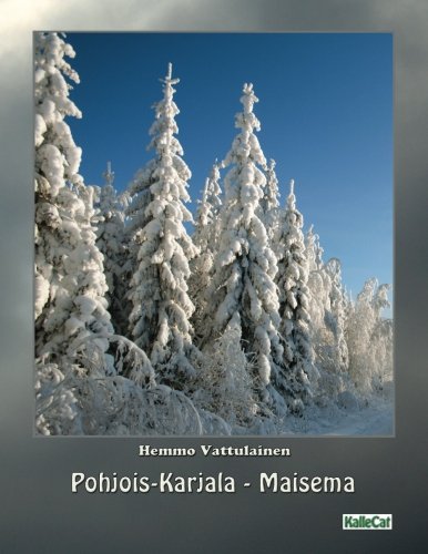 Pohjois-Karjala - Maisema: Valokuvakirja (Finnish Edition)