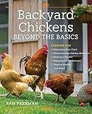 Backyard Chickens Beyond the Basics: Lessons for Expanding Your Flock, Understanding Chicken Behavio by Pam Freeman
