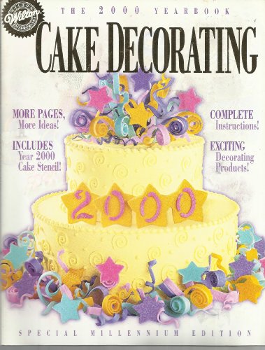 Wilton Cake Decorating: The 2000 Yearbook, Special Millennium Edition by Wilton