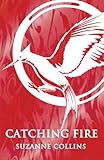 Catching Fire (Hunger Games Trilogy) by Suzanne Collins