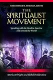 The Spiritualist Movement [3 volumes]: Speaking with the Dead in America and around the World by Christopher M. Moreman
