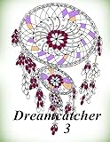Dreamcatcher 3 - Coloring Book (Adult Coloring Book for Relax) (Volume 3) by The Art Of You