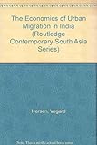 Image de The Economics of Urban Migration in India (Routledge Contemporary South Asia Series)
