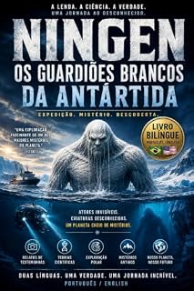 Livro NINGENS: Os Guardiões Brancos do Abismo Polar: O Mistério Nunca Revelado dos Seres Humanoides Sob a Antártida e o Ártico—Onde a Ciência, a Lenda e o Gelo Eterno se Encontram