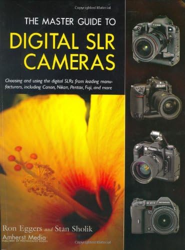 The Master Guide to Digital SLR Cameras: Choosing and Using the Digital SLRs from Leading Manufacturers, Including Canon, Nikon, Pentax, Fuji, and More