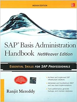 Sap Basis Administration Handbook, Netweaver Edition, by Ranjit Mereddy Sap Basis Administration Handbook, Netweaver Edition, by Ranjit Mereddy