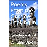 Poems From the Outside Looking In: by the happy atavist