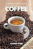 A COFFEE LOVER`S GUIDE to COFFEE - B&W edition by Shlomo Stern