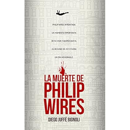 La Muerte de Philip Wires (QD2500 Series nº 1) La Muerte de Philip Wires (QD2500 Series nº 1)