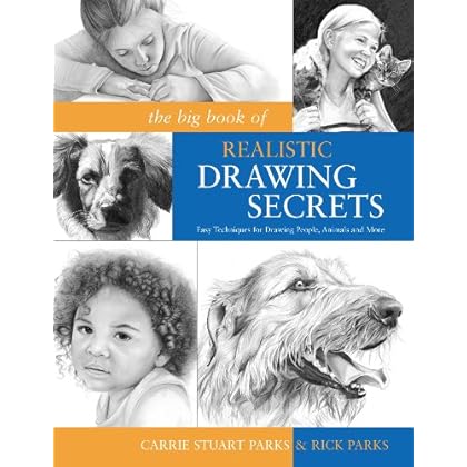 The Big Book of Realistic Drawing Secrets: Easy Techniques for drawing people, animals, flowers and nature The Big Book of Realistic Drawing Secrets: Easy Techniques for drawing people, animals, flowers and nature