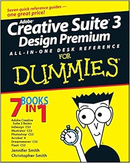Adobe Creative Suite 3 Design Premium All-in-One Desk Reference For Dummies Adobe Creative Suite 3 Design Premium All-in-One Desk Reference For Dummies