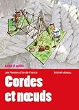 Cordes et noeuds : Amarrer, lier, saisir, nouer, arrimer ... by 