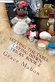 Setting The Table, Laying Down Tricks: Volume Two: Hoodoo Recipes of Domination, Decrease, and Protection (Conjure Cookbooks from the Carolinas) (Volume 2)