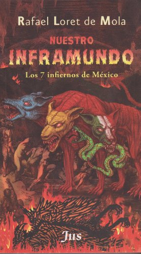 Nuestro Inframundo: Los 7 Infiernos De Mexico (Spanish Edition)