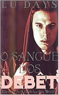 Livro O sangue dos Debêt: Dulogia Wolff-Debêt (Duologia Wolff-Debêt Livro 2)