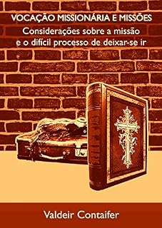 Livro Vocação Missionária e Missões: Considerações sobre a missão e o difícil processo de deixar-se ir